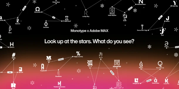 Text: "Monotype x Adobe MAX. Look up at the stars. What do you see?" Constellations on a red fading to black sky, but instead of stars, the constellations are made up of different letters and characters in different typefaces, with the typeface name listed below the character. Text: "Monotype x Adobe MAX. Look up at the stars. What do you see?" Constellations on a red fading to black sky, but instead of stars, the constellations are made up of different letters and characters in different typefaces, with the typeface name listed below the character.