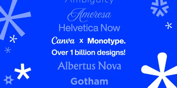 Blue background with text in center: "Canva x Monotype, Over 1 billion designs!" Additional text above and below with names of typefaces in that typeface: "Ambiguity, Amoresa, Helvetica Now, Albertus Nova, Gotham." Blue background with text in center: "Canva x Monotype, Over 1 billion designs!" Additional text above and below with names of typefaces in that typeface: "Ambiguity, Amoresa, Helvetica Now, Albertus Nova, Gotham."