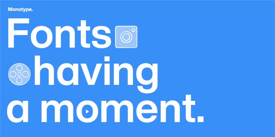 Text: "Fonts having a moment." Monotype logo. Icons of a camera lens and film reel.