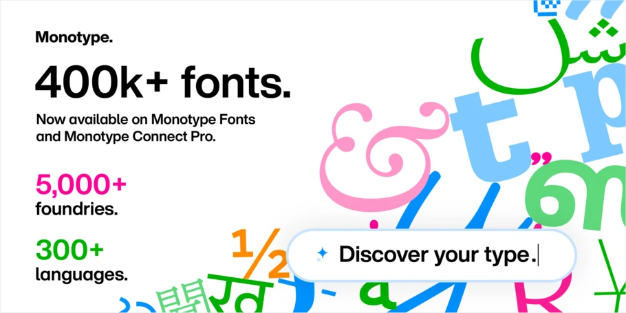 400k+ fonts announcement hero image. Text: "Monotype. 400k+ fonts. Now available on Monotype Fonts and Monotype Connect Pro. 5,000+ foundries. 300+ languages. Discover your type." Various glyphs in varied colors in a fun jumble to right. 